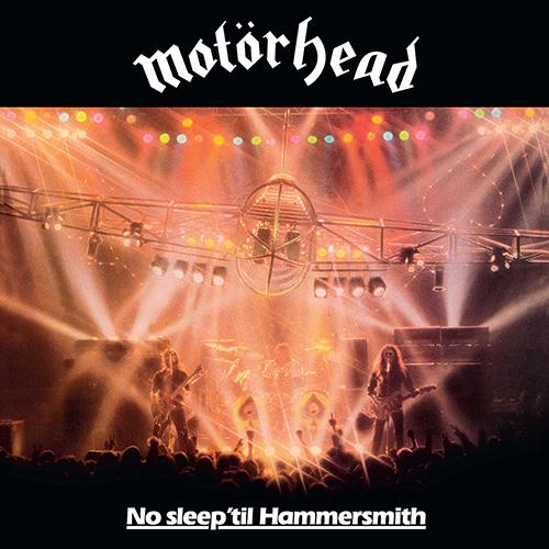 Motörhead: No Sleep 'Till Hammersmith.
