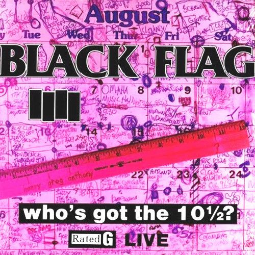 Black Flag: Who's Got The 10 1/2?
